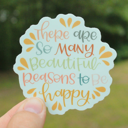 Beautiful Reasons to be Happy Vinyl Sticker