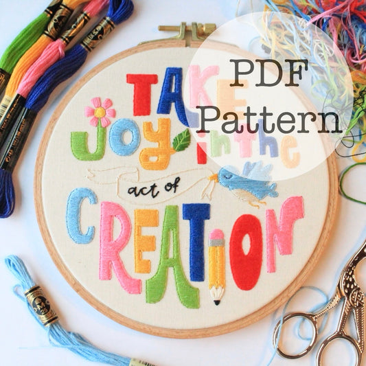 PDF Embroidery Pattern: Take Joy in the Act of Creation