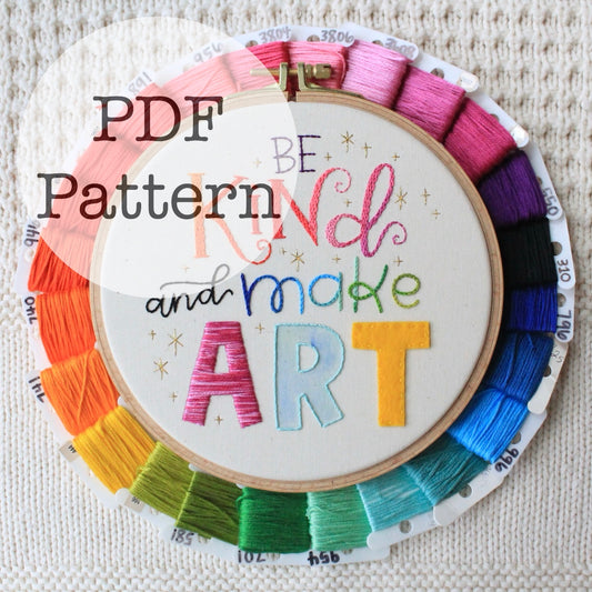 Stitchalong PDF Embroidery Pattern: Be Kind and Make Art